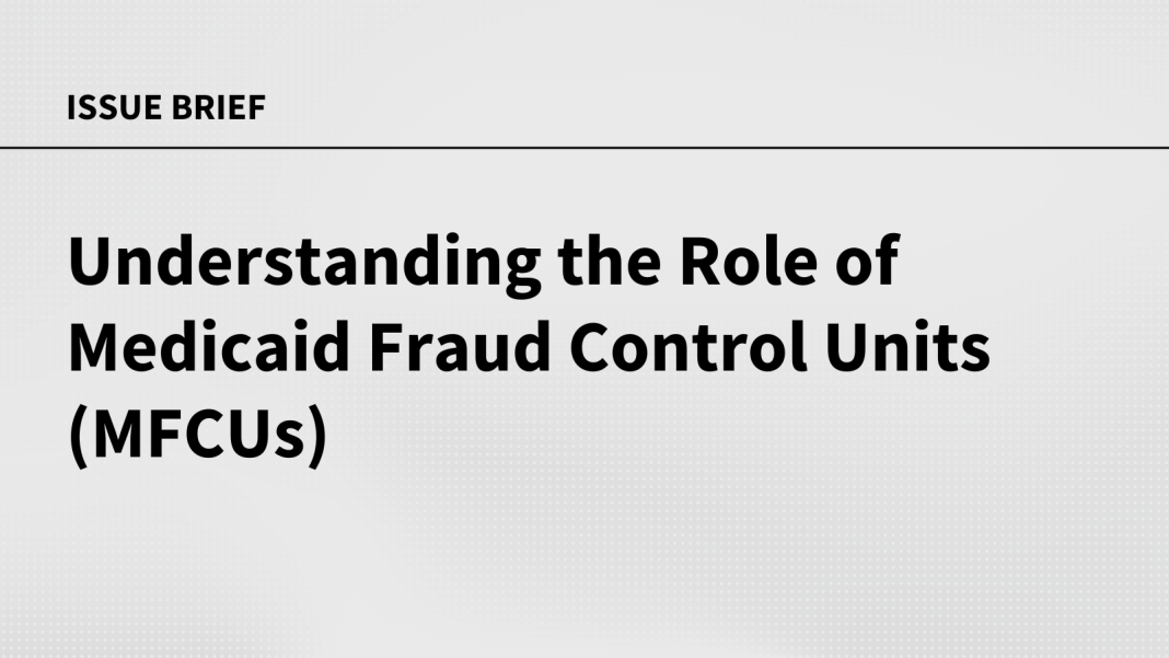 Understanding the Role of Medicaid Fraud Control Units (MFCUs)